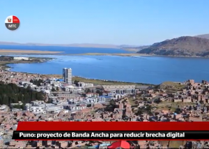 PUNO: Proyecto de Banda Ancha para reducir la brecha digital (VIDEO)